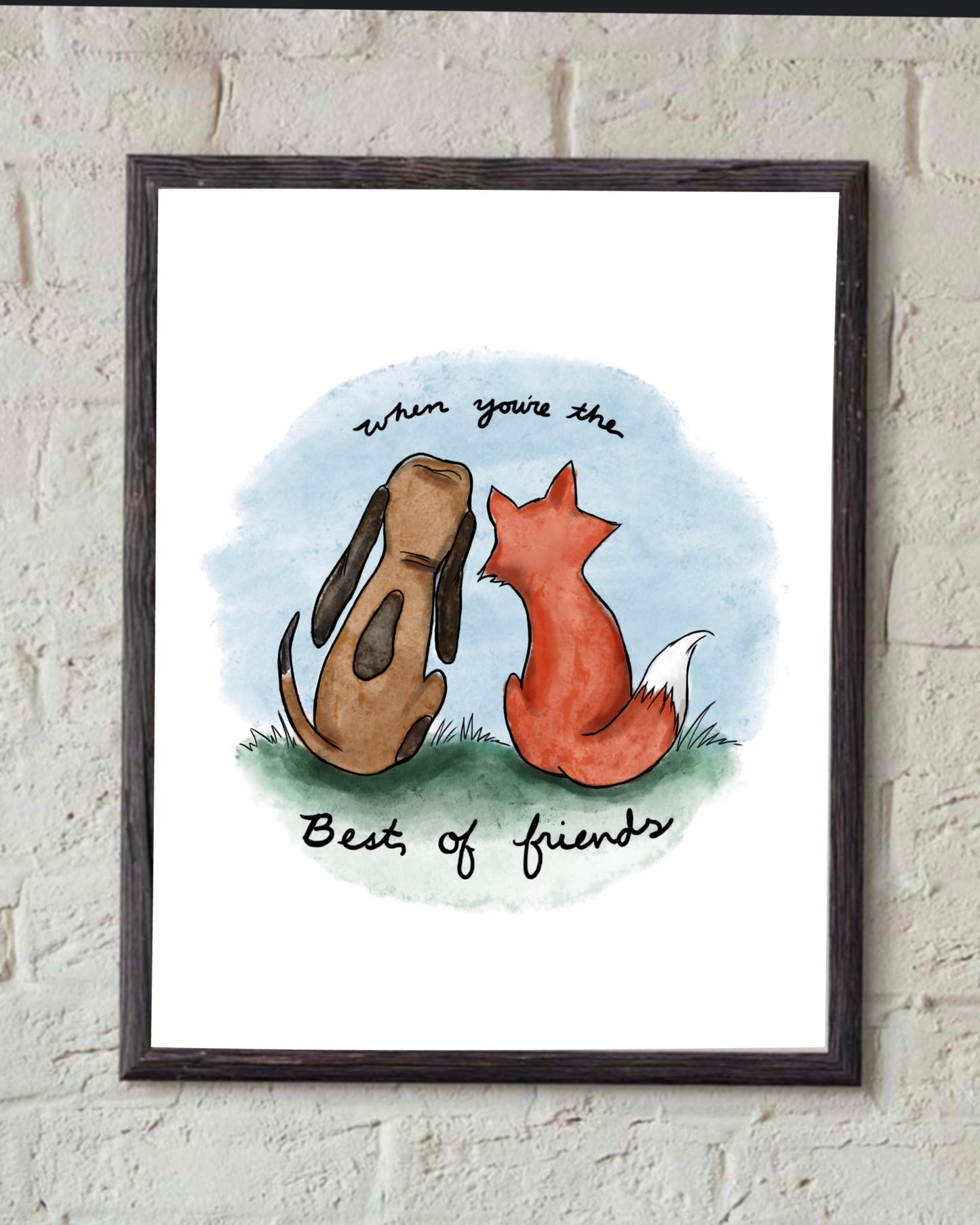 Two Friends- When You're the Best of Friends - Fox inspired Print