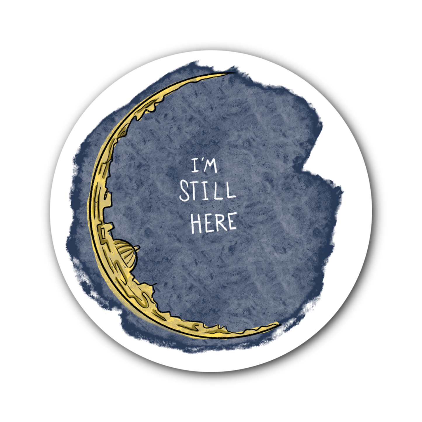 Planet/I'm Still Here- Bubble free sticker A7