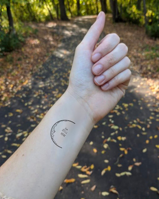 I'm Still Here- Temporary Tattoo/Skin Safe Sticker